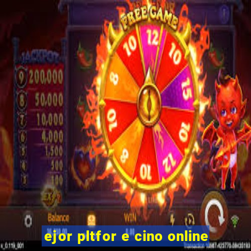 ejor pltfor e cino online